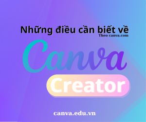 Những điều cần biết về Canva Creator - canva.edu.vn