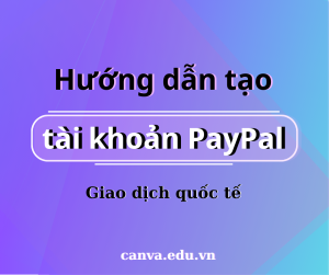 Hướng dẫn tạo tài khoản PayPal 2023 - canva.edu.vn
